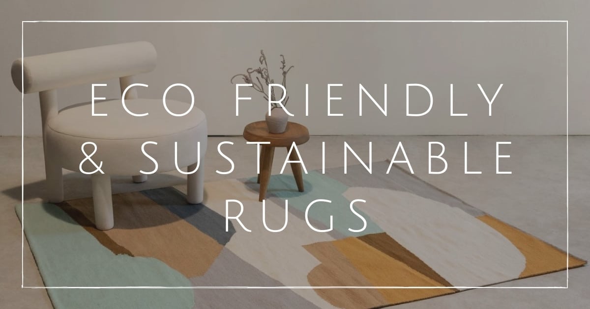 Eco-Friendly Rugs: Sustainable Choices for Your Home